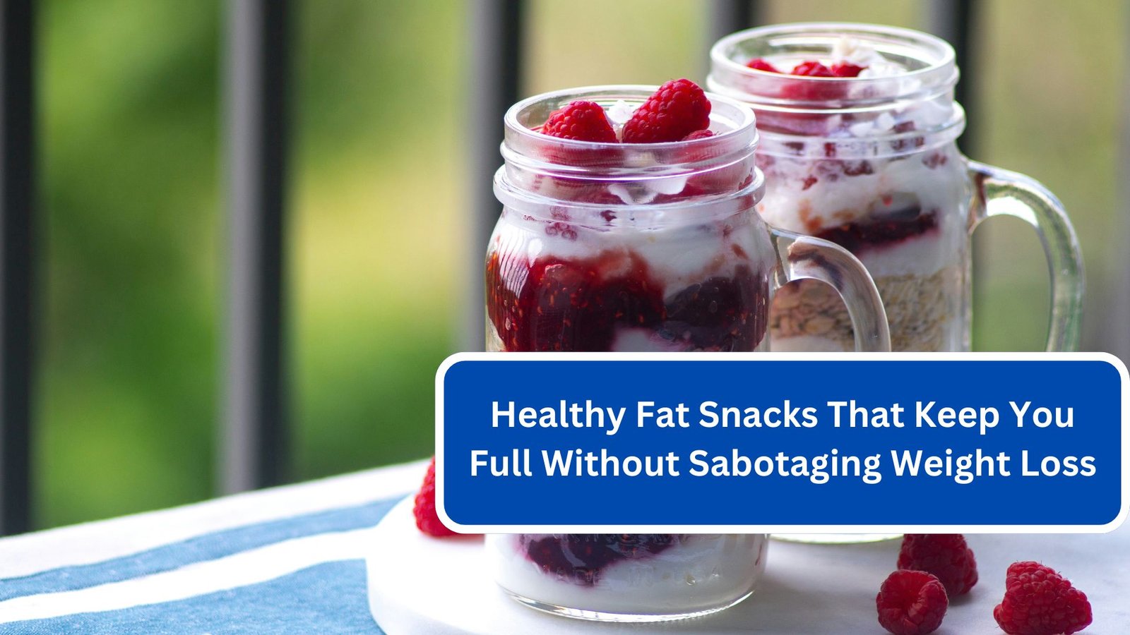 Healthy Fat Snacks That Keep You Full Without Sabotaging Weight Loss