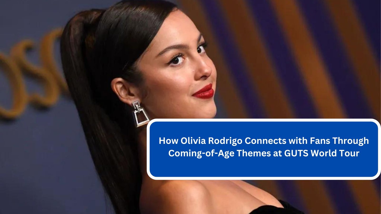 How Olivia Rodrigo Connects with Fans Through Coming-of-Age Themes at GUTS World Tour