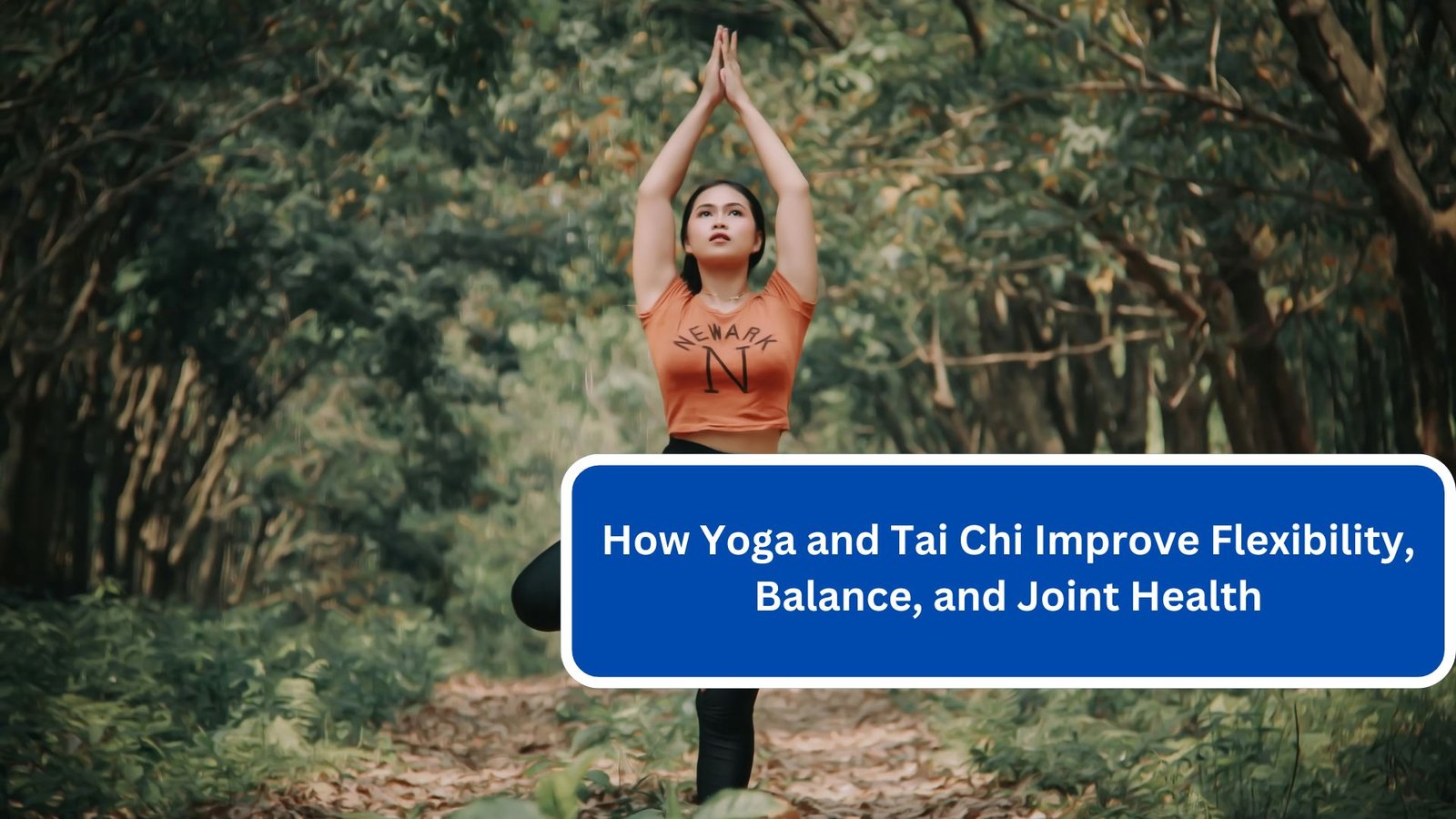 How Yoga and Tai Chi Improve Flexibility, Balance, and Joint Health