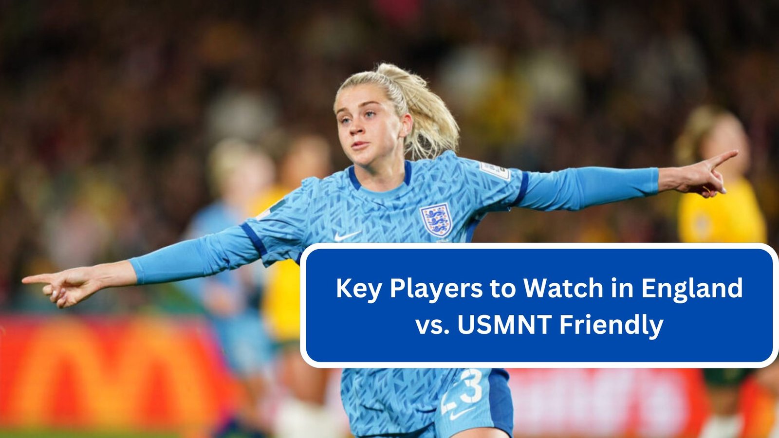 Key Players to Watch in England vs. USMNT Friendly