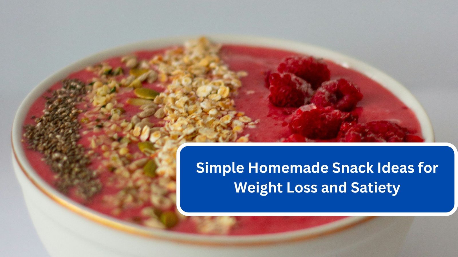 Simple Homemade Snack Ideas for Weight Loss and Satiety