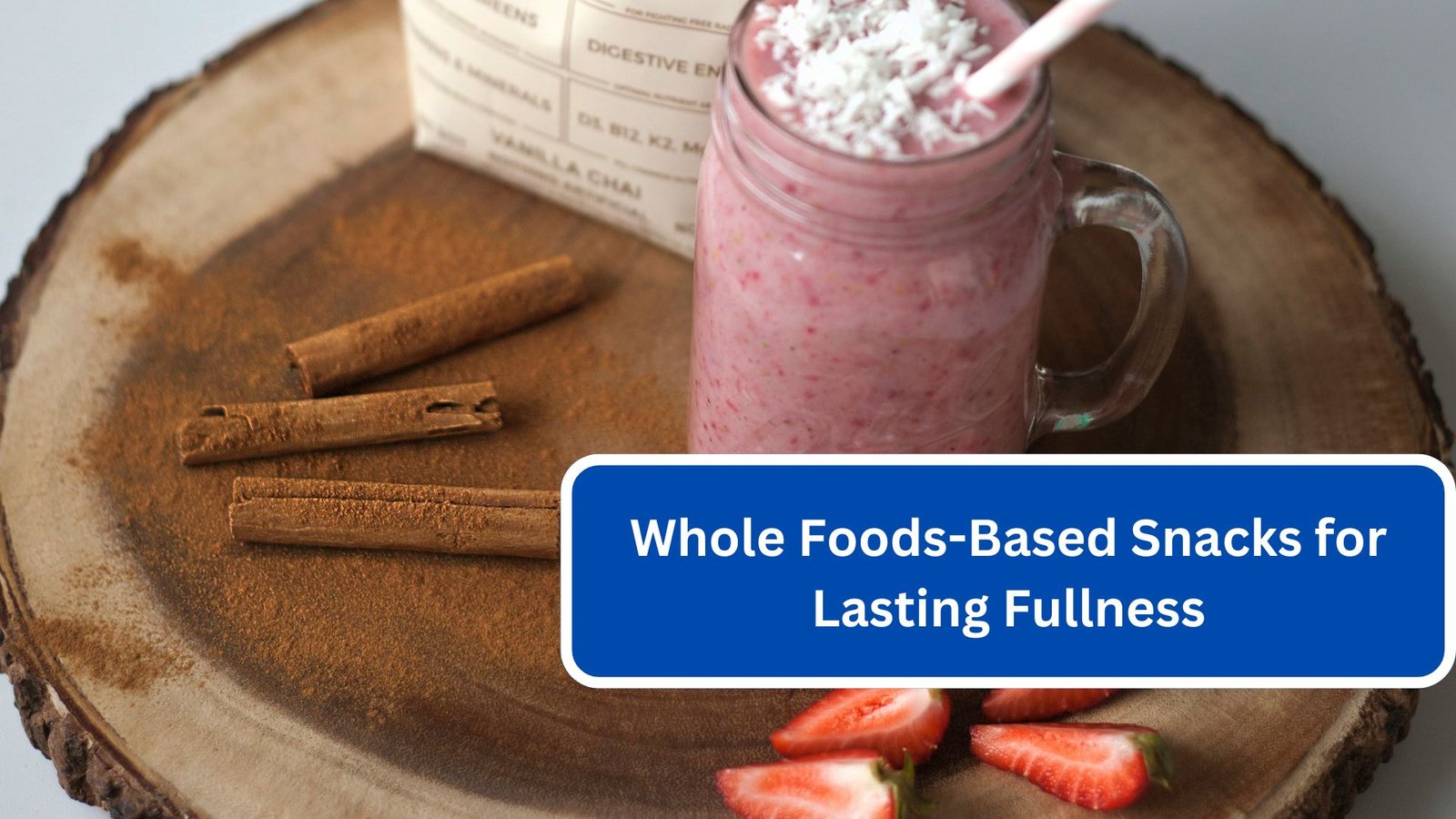 Whole Foods-Based Snacks for Lasting FullnessWhole Foods-Based Snacks for Lasting Fullness